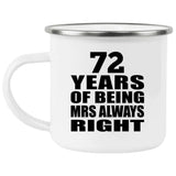 72nd Anniversary 72 Years of Being Mrs Always Right - 12oz Camping Mug
