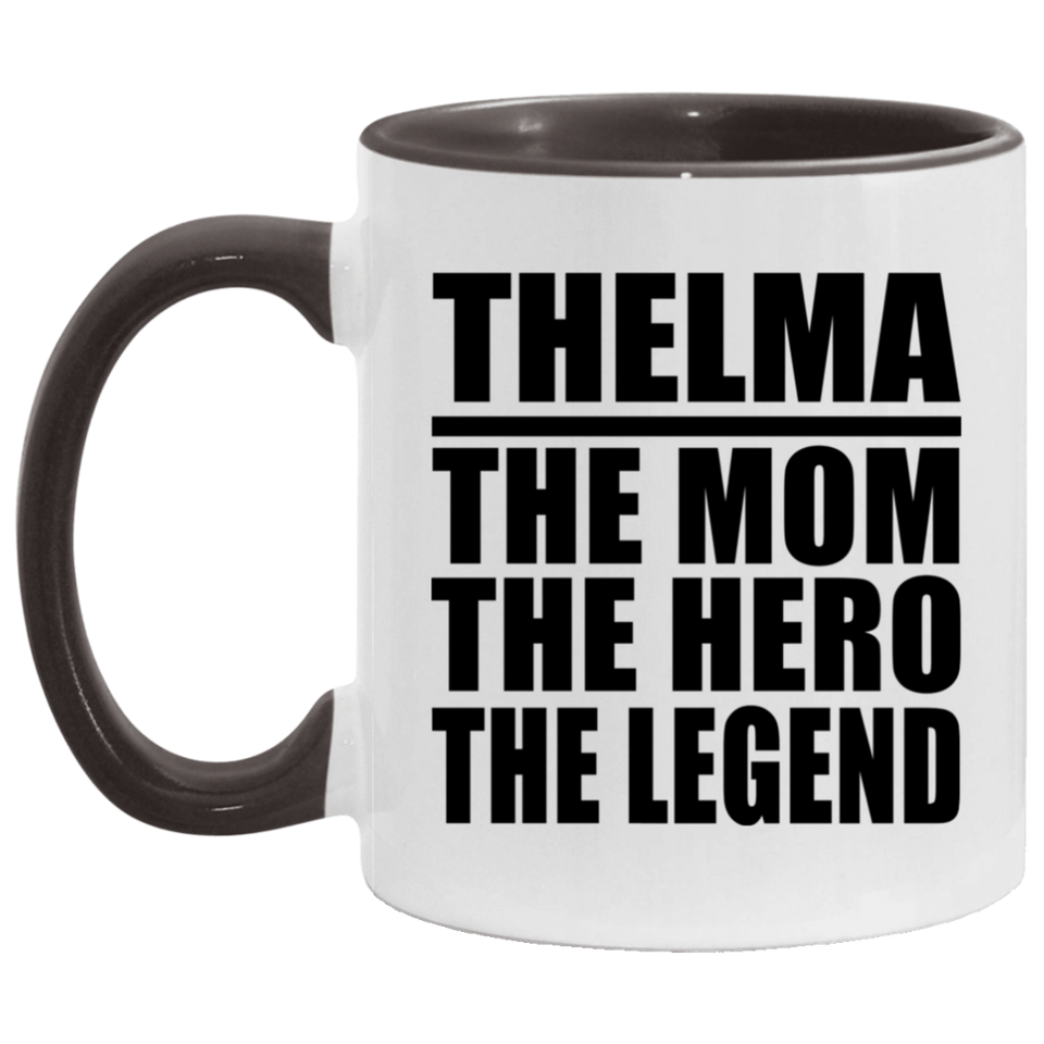 Thelma The Mom The Hero The Legend - 11oz Accent Mug Black