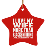 I Love My Wife More Than Blacksmithing - Star Ornament