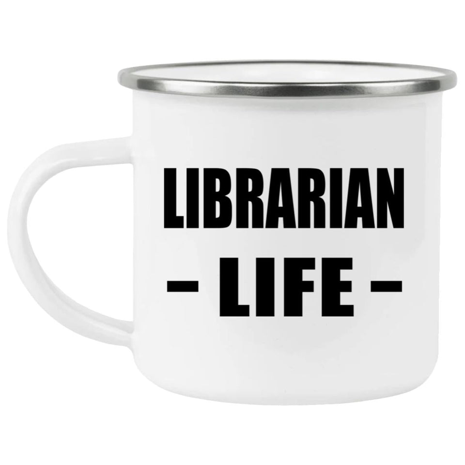 Librarian Life - 12oz Camping Mug