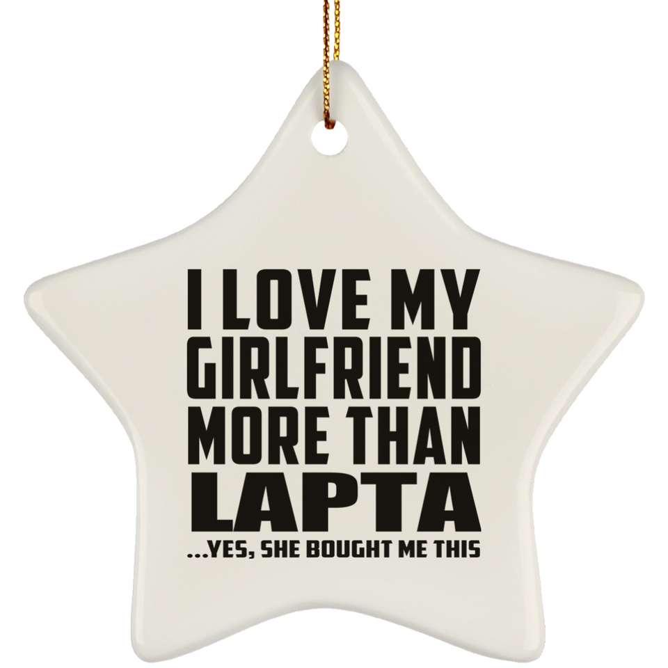 I Love My Girlfriend More Than Lapta - Star Ornament