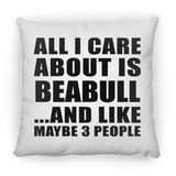 All I Care About Is Beabull - Throw Pillow
