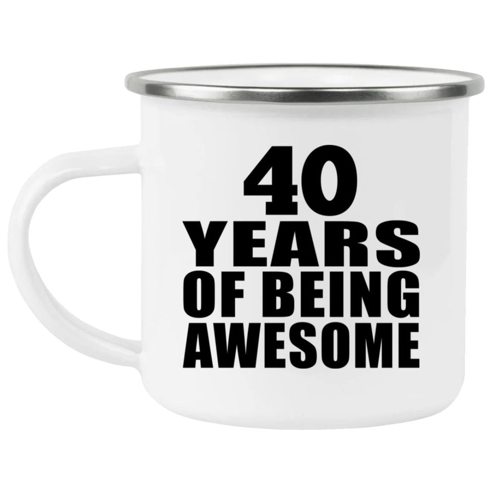 40th Birthday 40 Years Of Being Awesome - 12oz Camping Mug