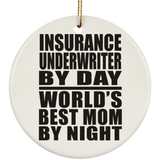 Insurance Underwriter By Day World's Best Mom By Night - Circle Ornament