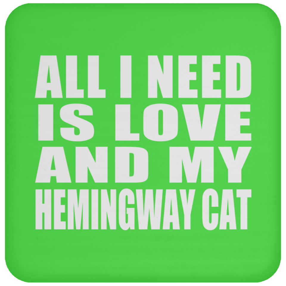 All I Need Is Love And My Hemingway Cat - Drink Coaster