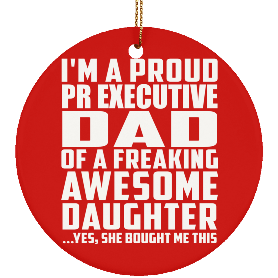 Proud Pr Executive Dad Of Awesome Daughter - Circle Ornament