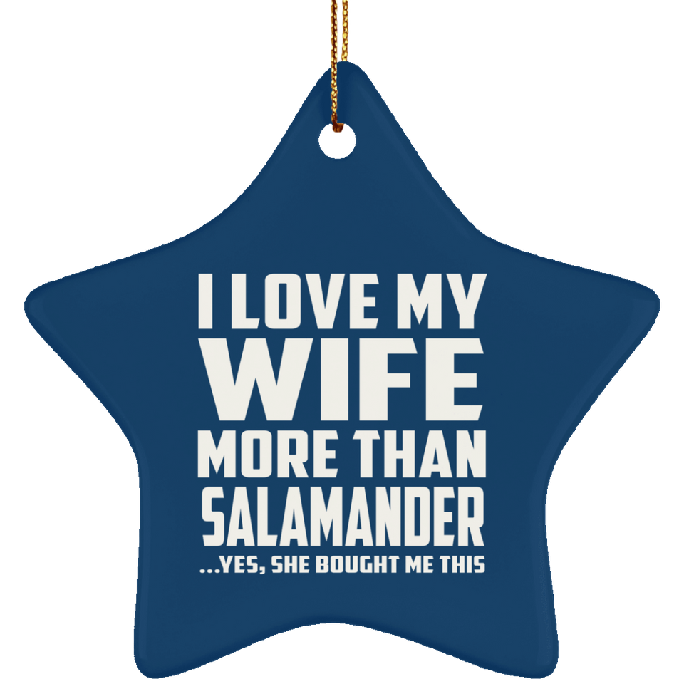 I Love My Wife More Than Salamander - Star Ornament