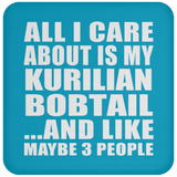All I Care About Is My Kurilian Bobtail - Drink Coaster