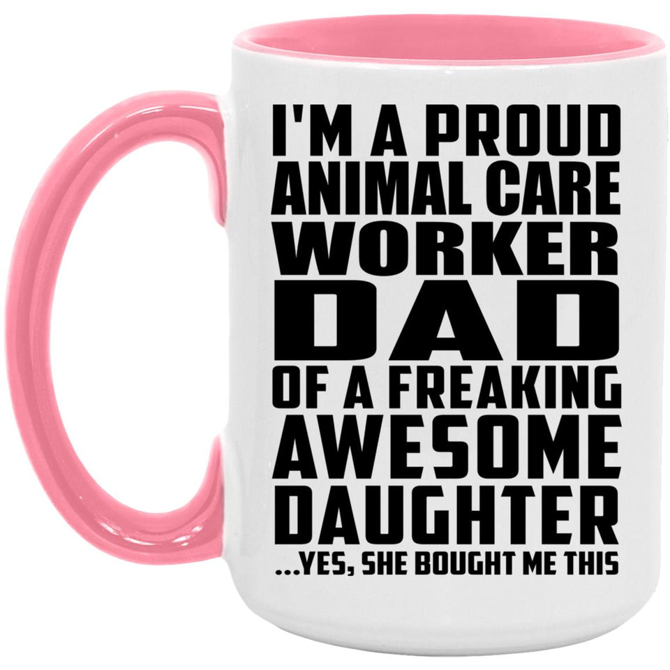 Proud Animal Care Worker Dad Of Awesome Daughter - 15oz Accent Mug Pink