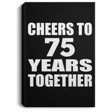 75th Anniversary Cheers To 75 Years Together - Canvas Portrait