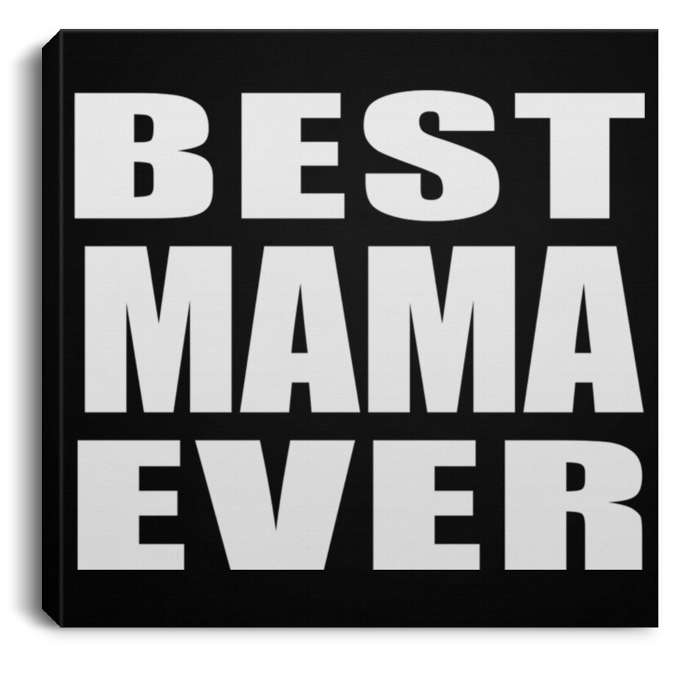 Best Mama Ever - Canvas Square