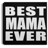 Best Mama Ever - Canvas Square
