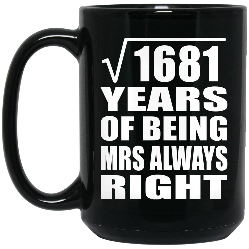 41st Anniversary Square Root of 1681 Years Mrs Always Right - 15oz Coffee Mug Black