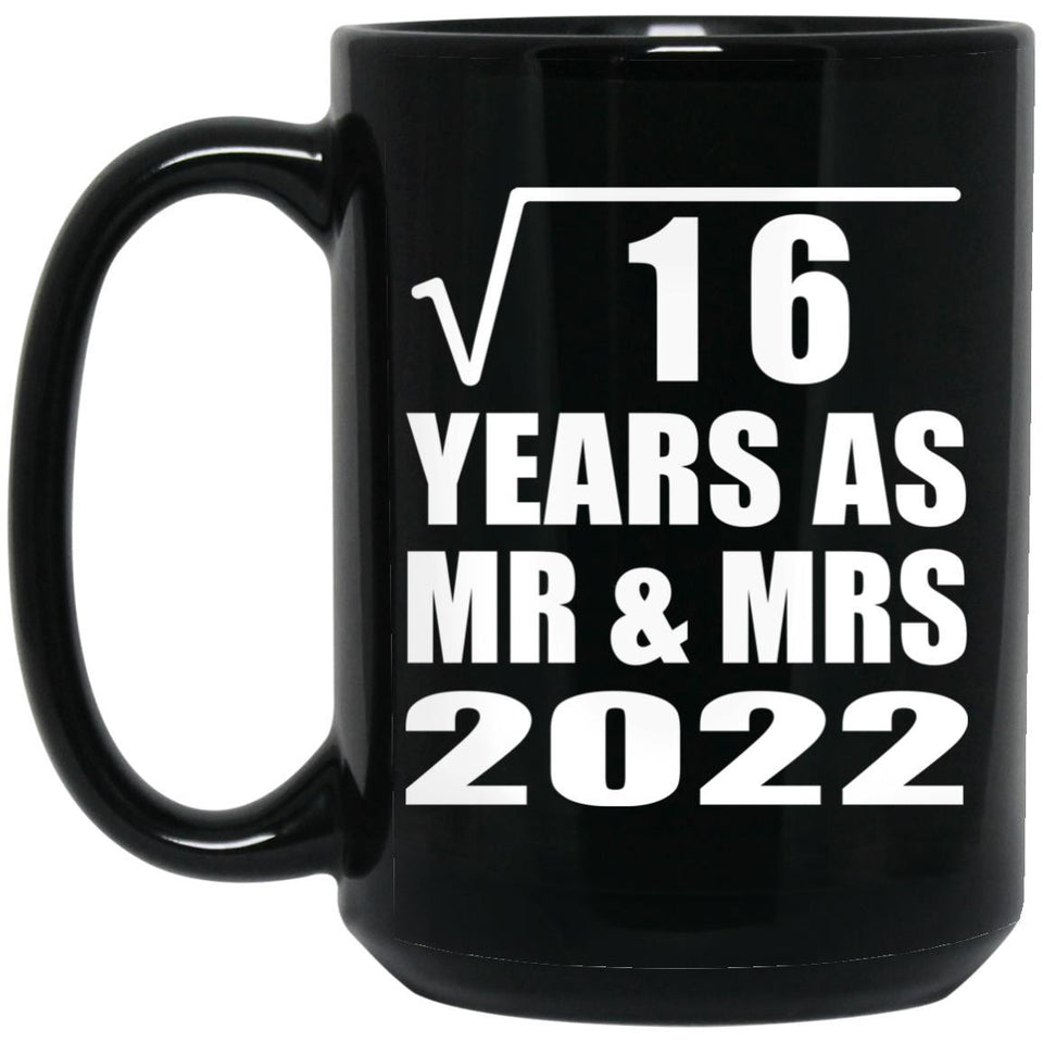 4th Anniversary Square Root of 16 Years As Mr & Mrs 2022 - 15oz Coffee Mug Black