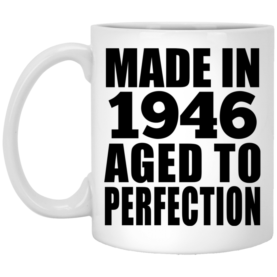 78th Birthday Made In 1946 Aged to Perfection - 11 Oz Coffee Mug