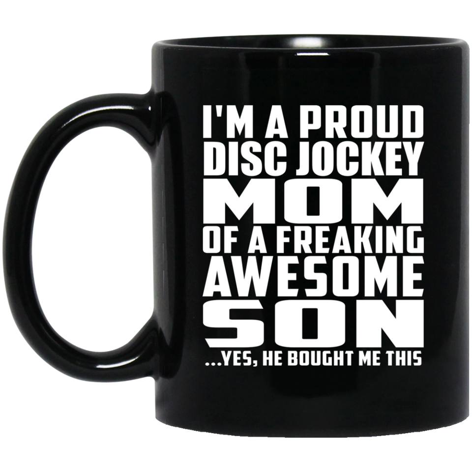Proud Disc Jockey Mom Of Awesome Son - 11 Oz Coffee Mug