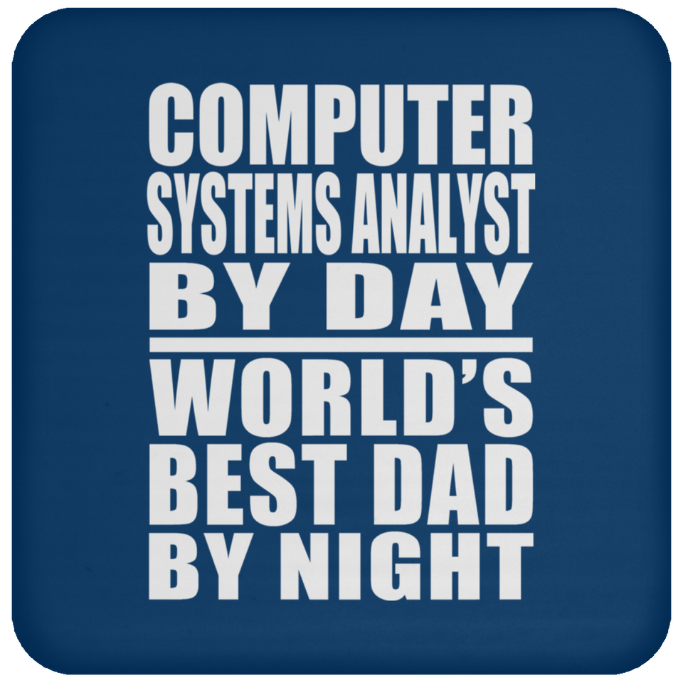 Computer Systems Analyst By Day World's Best Dad By Night - Drink Coaster