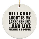 All I Care About Is My Basschshund - Circle Ornament