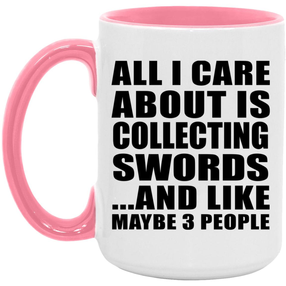 All I Care About Is Collecting Swords - 15oz Accent Mug Pink