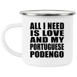 All I Need Is Love And My Portuguese Podengo - 12oz Camping Mug