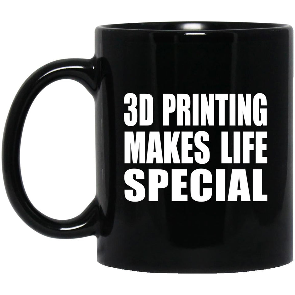 3D Printing Makes Life Special - 11oz Coffee Mug Black