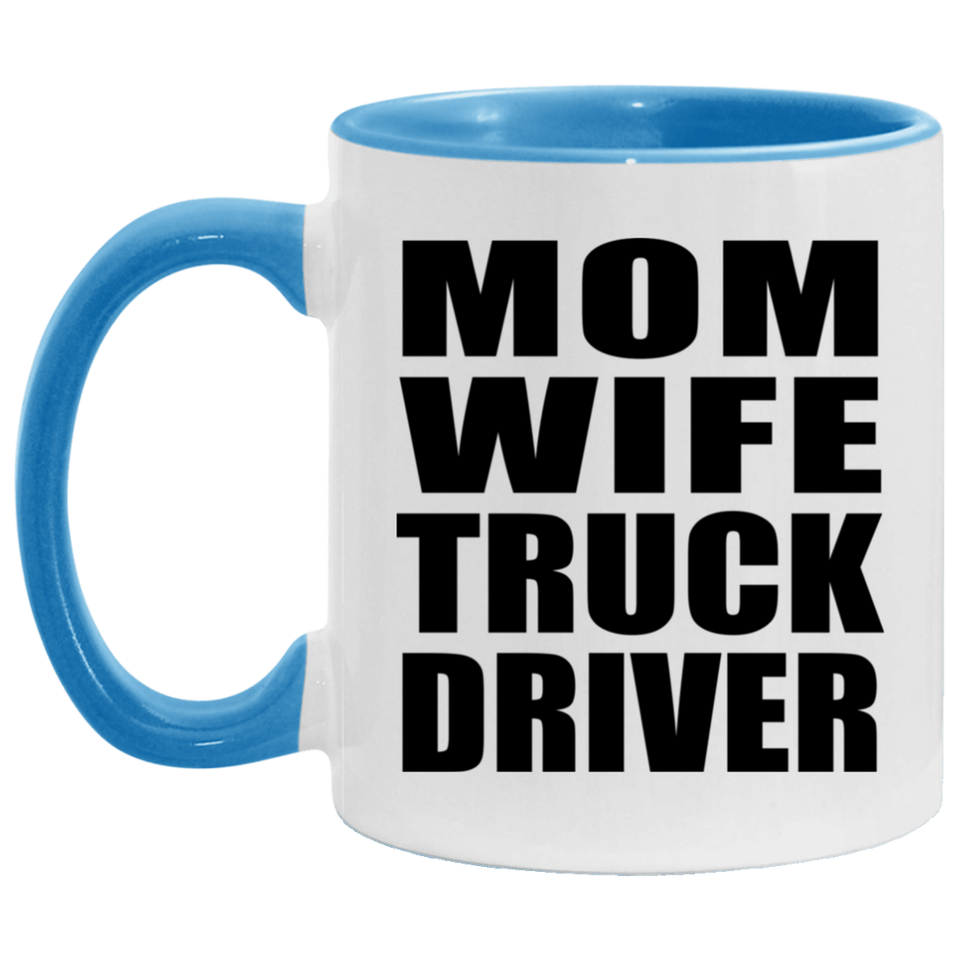 Mom Wife Truck Driver - 11oz Accent Mug Blue