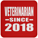 Veterinarian Since 2018 - Drink Coaster