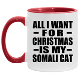 All I Want For Christmas Is My Somali Cat - 11oz Accent Mug Red
