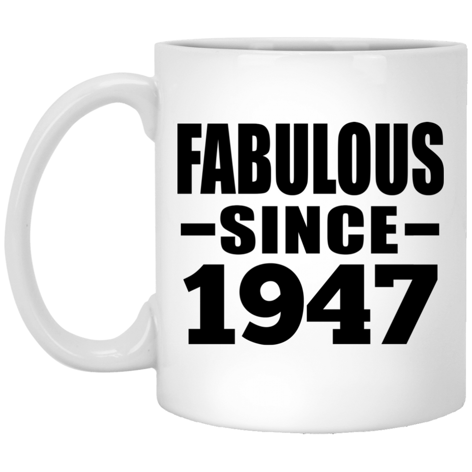 77th Birthday Fabulous Since 1947 - 11 Oz Coffee Mug