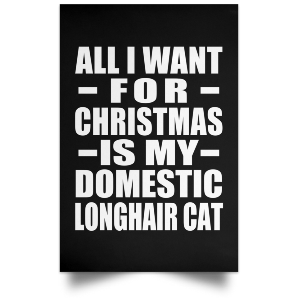 All I Want For Christmas Is My Domestic Longhair Cat - Poster Portrait