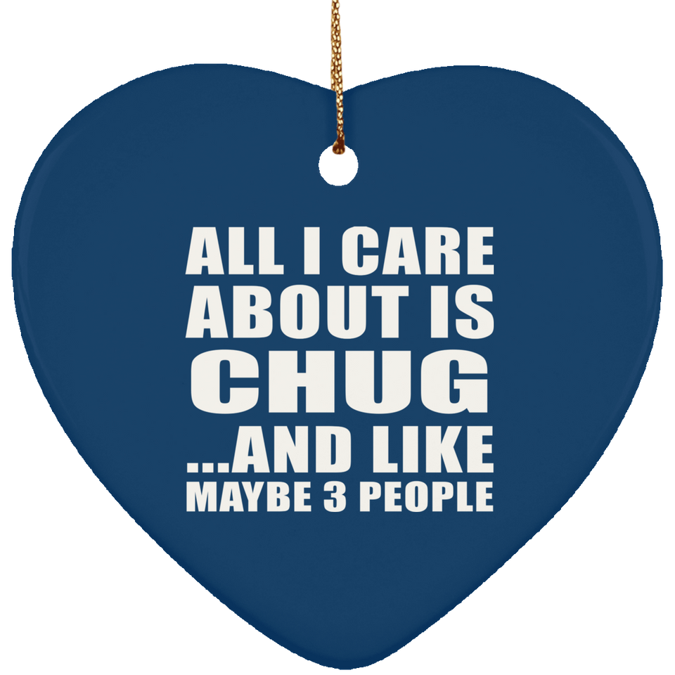 All I Care About Is Chug - Heart Ornament