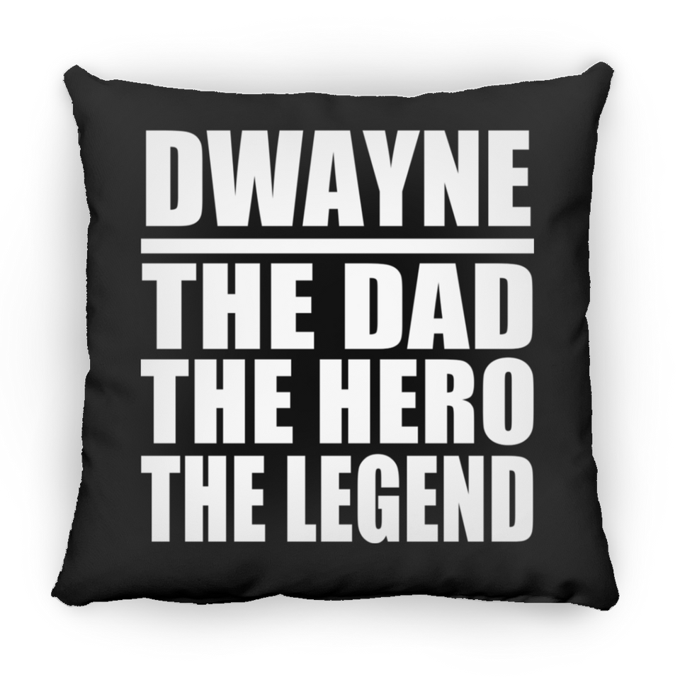 Dwayne The Dad The Hero The Legend - Throw Pillow Black