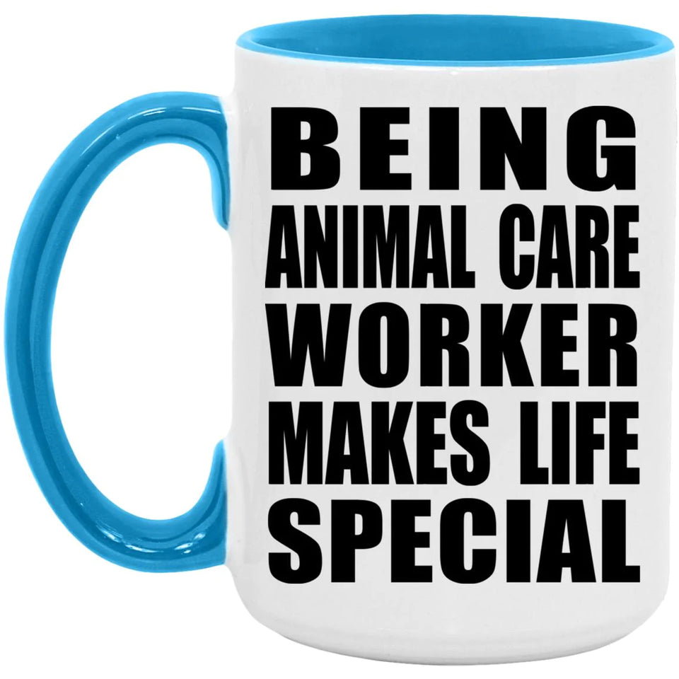 Being Animal Care Worker Makes Life Special - 15oz Accent Mug Blue
