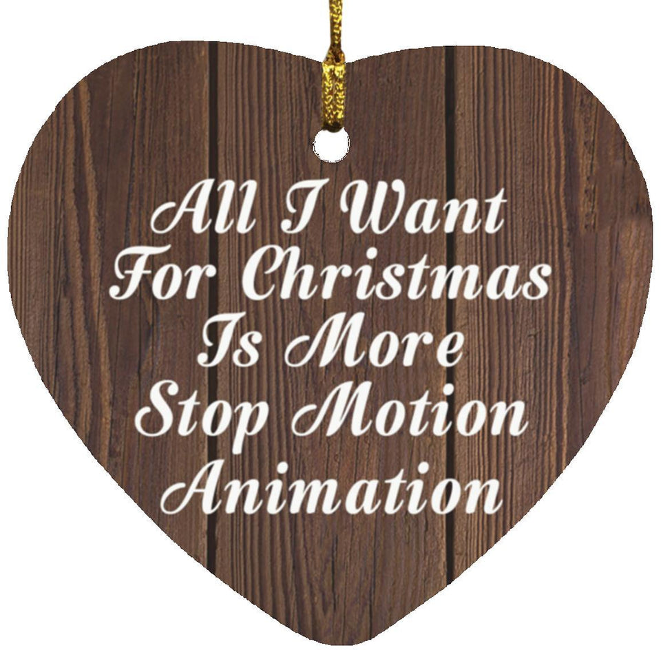 All I Want For Christmas Is More Stop Motion Animation - Heart Ornament D