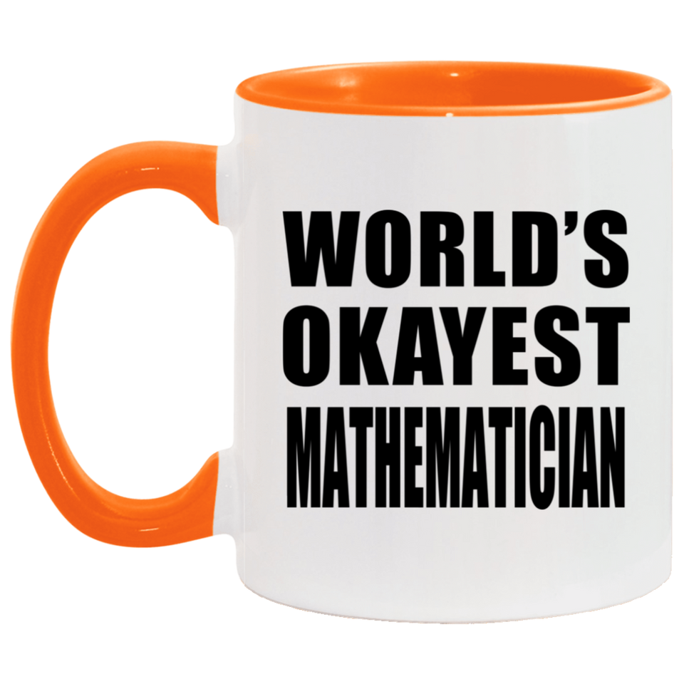 World's Okayest Mathematician - 11oz Accent Mug Orange
