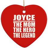 Joyce The Mom The Hero The Legend - Heart Ornament