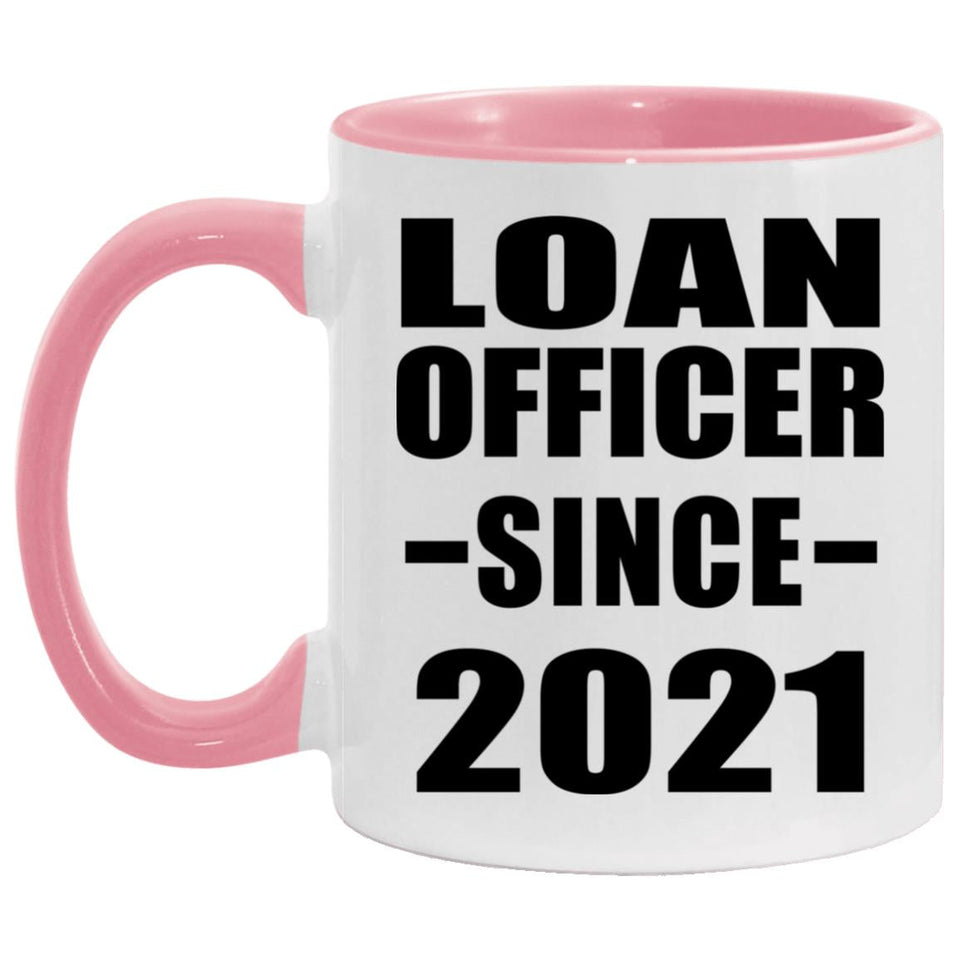 Loan Officer Since 2021 - 11oz Accent Mug Pink