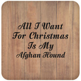 All I Want For Christmas Is My Afghan Hound - Drink Coaster C