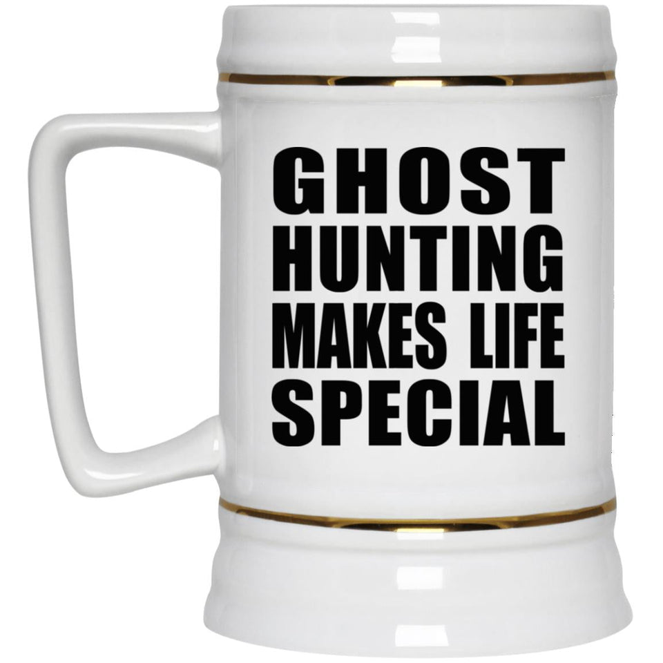 Ghost Hunting Makes Life Special - Beer Stein