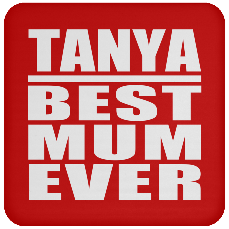 Tanya Best Mum Ever - Drink Coaster