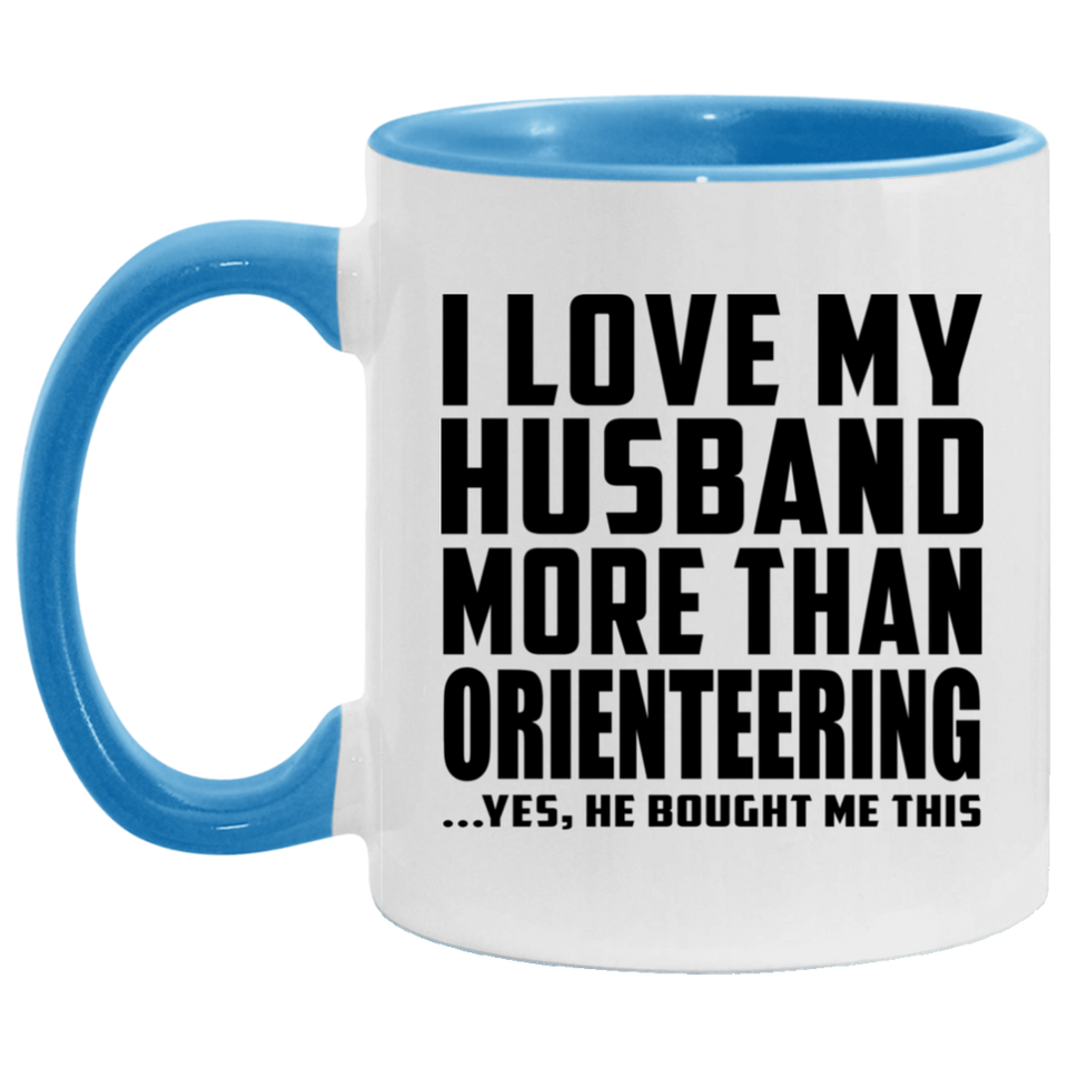 I Love My Husband More Than Orienteering - 11oz Accent Mug Blue