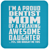 Proud Dentist Mom Of Awesome Daughter - Drink Coaster