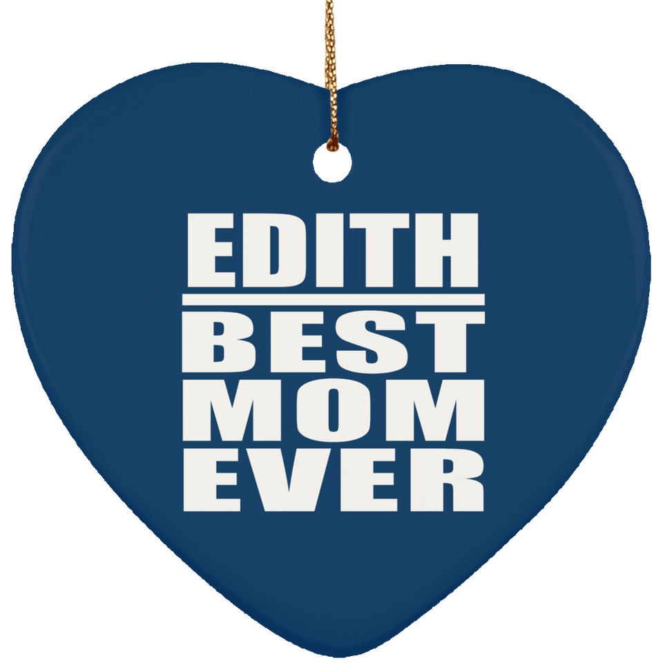 Edith Best Mom Ever - Heart Ornament