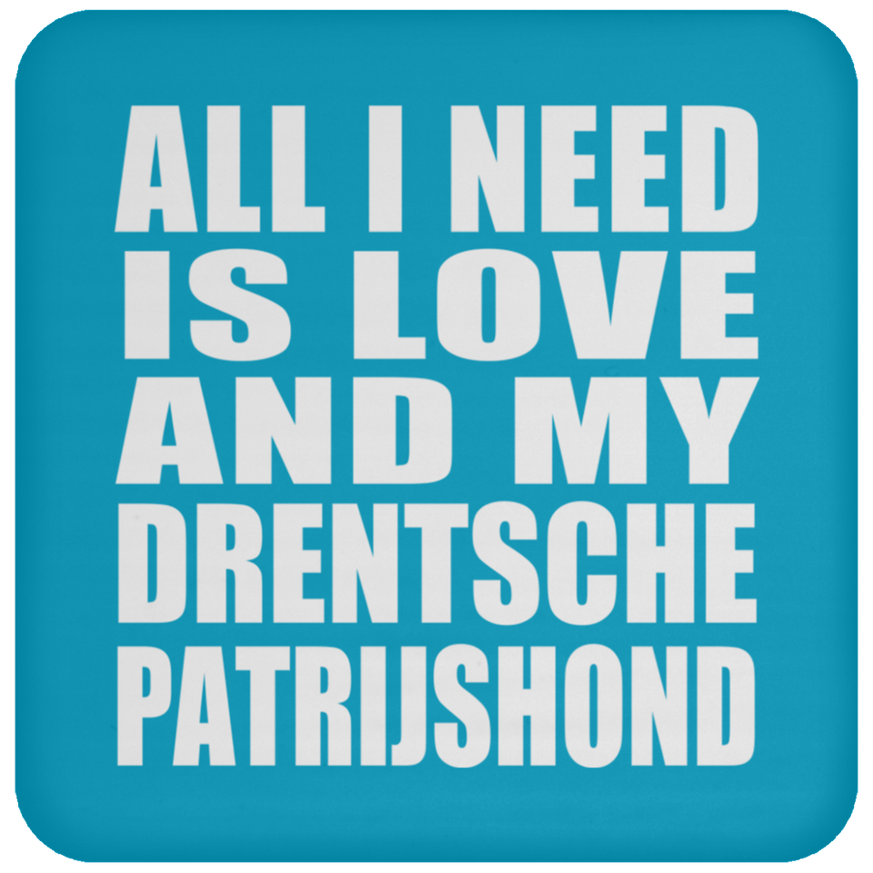 All I Need Is Love And My Drentsche Patrijshond - Drink Coaster