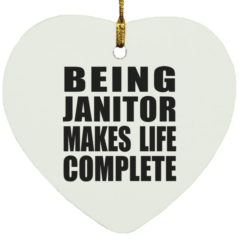 Being Janitor Makes Life Complete - Heart Ornament