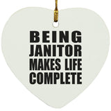Being Janitor Makes Life Complete - Heart Ornament
