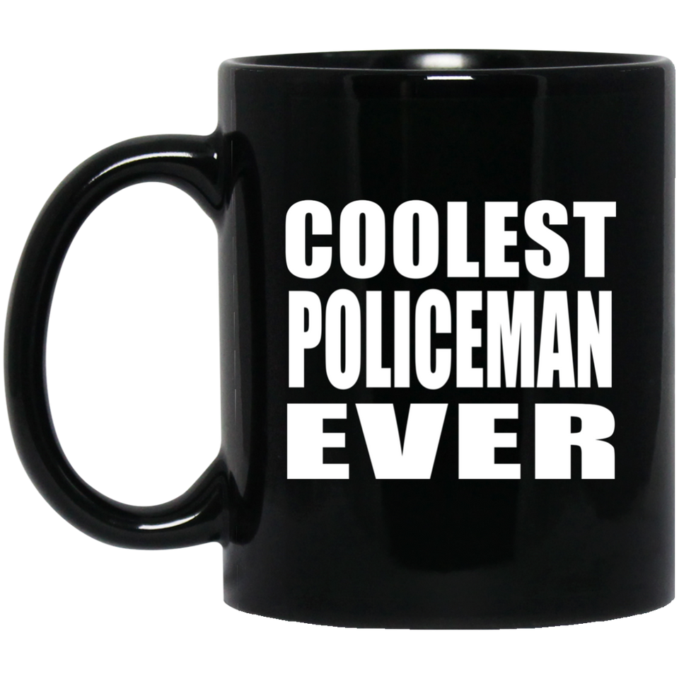 Coolest Policeman Ever - 11 Oz Coffee Mug Black