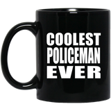 Coolest Policeman Ever - 11 Oz Coffee Mug Black