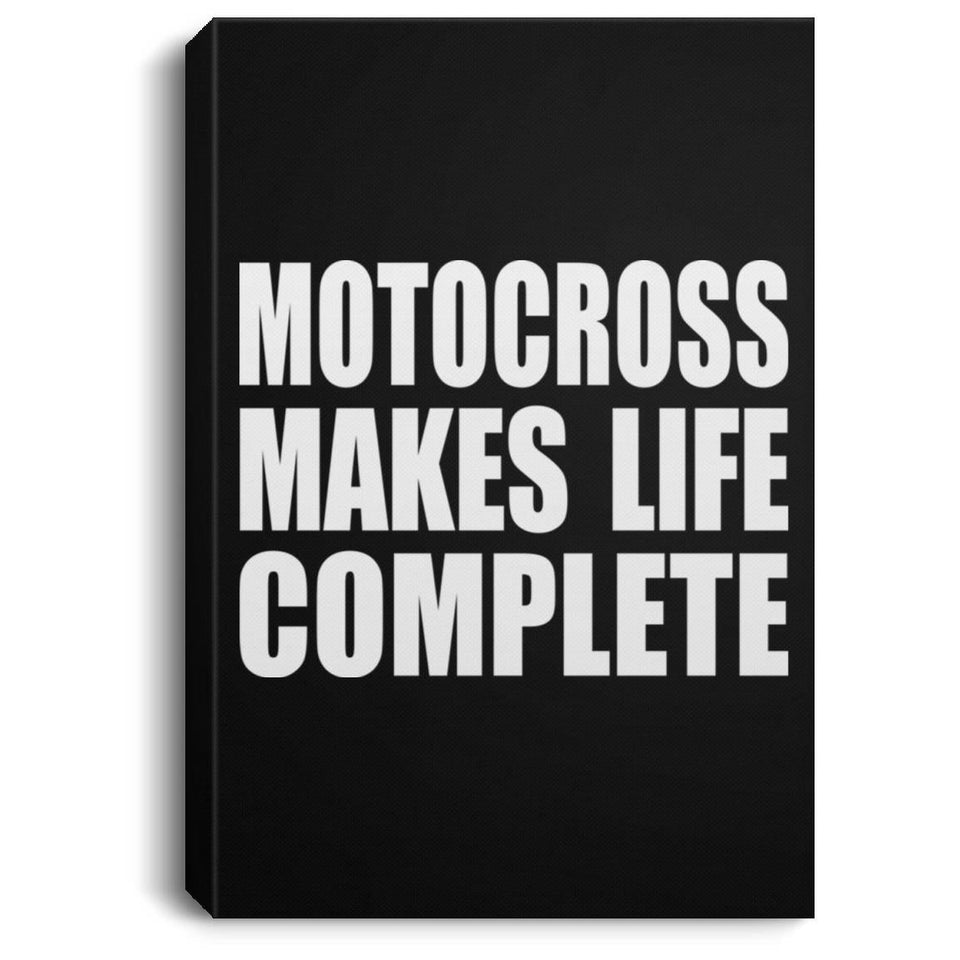 Motocross Makes Life Complete - Canvas Portrait
