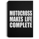 Motocross Makes Life Complete - Canvas Portrait